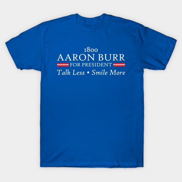 Burr For President T-Shirt by Zap Studios